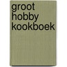 Groot hobby kookboek by Stuber