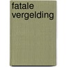 Fatale vergelding by Patricia Garfield
