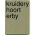 Kruidery hoort erby