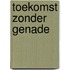 Toekomst zonder genade