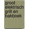 Groot elektrisch grill en bakboek door Marja Kruik