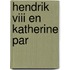 Hendrik viii en katherine par