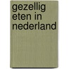 Gezellig eten in nederland door Wina Born