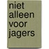 Niet alleen voor jagers
