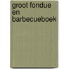 Groot fondue en barbecueboek door Schuurman