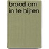 Brood om in te bijten