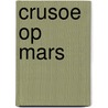 Crusoe op mars door Marjory Gordon