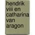 Hendrik viii en catharina van aragon