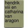 Hendrik viii en catharina van aragon door Plaidy