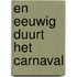 En eeuwig duurt het carnaval