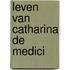 Leven van catharina de medici