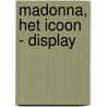 Madonna, Het icoon - display by L. O'Brien