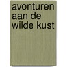 Avonturen aan de wilde kust by A. Helman