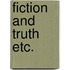 Fiction and truth etc.