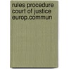 Rules procedure court of justice europ.commun door Onbekend