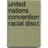 United nations convention racial discr.