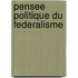 Pensee politique du federalisme