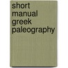 Short manual greek paleography door Groningen
