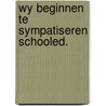 Wy beginnen te sympatiseren schooled. by Wim J. Simons