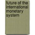 Future of the international monetary system