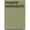 Meester welbedankt door C. Wilkeshuis
