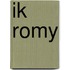 Ik romy