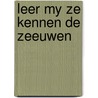 Leer my ze kennen de zeeuwen by Bree