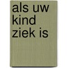 Als uw kind ziek is door Saskia van der Stoel