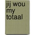 Jij wou my totaal