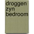 Droggen zyn bedroom