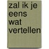 Zal ik je eens wat vertellen