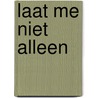 Laat me niet alleen by Yara Slegers