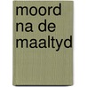 Moord na de maaltyd door Loggem