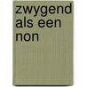 Zwygend als een non by Fraser