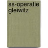 Ss-operatie gleiwitz door Will Berthold