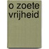 O zoete vrijheid
