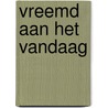 Vreemd aan het vandaag by Hattum