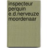 Inspecteur perquin e.d.nerveuze moordenaar by Martin Mons