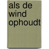 Als de wind ophoudt door Heerikhuizen