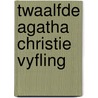 Twaalfde agatha christie vyfling door Agatha Christie