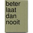 Beter laat dan nooit