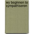 Wy beginnen te sympathiseren