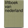 Liftboek van nederland door Onbekend