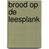 Brood op de leesplank door Wibo Burgers