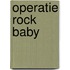 Operatie rock baby