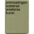 Ontmoetingen oosterse westerse kunst