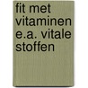Fit met vitaminen e.a. vitale stoffen by Dorren