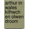 Arthur in wales kilhwch en olwen droom by Herzen