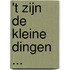 't Zijn de kleine dingen ...