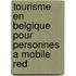 Tourisme en Belgique pour personnes a mobile red